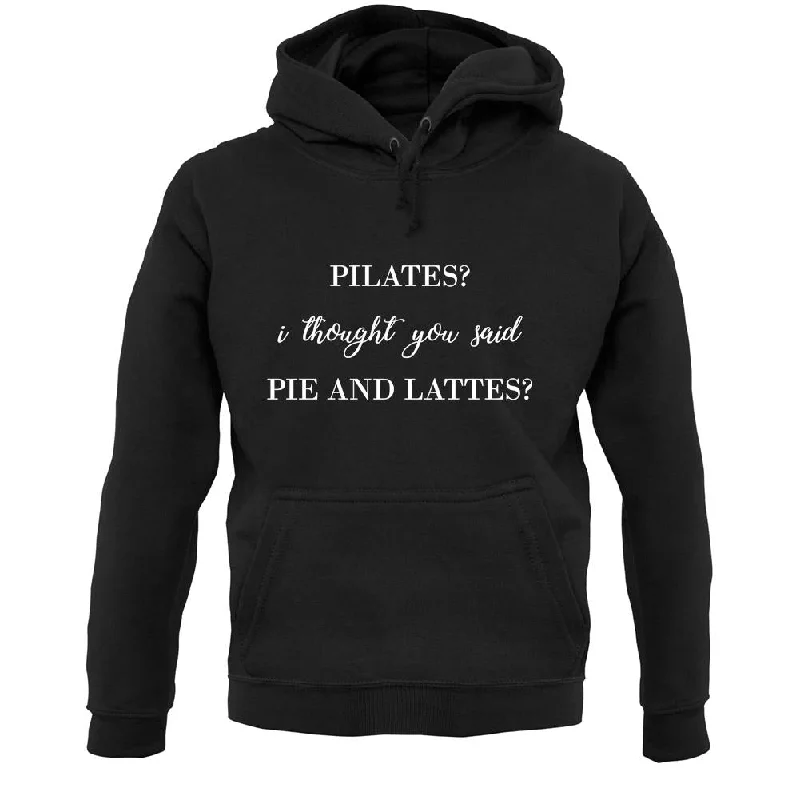 I Thought You Said Pie & Lattes Unisex Hoodie
